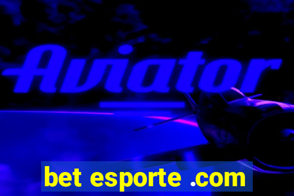 bet esporte .com